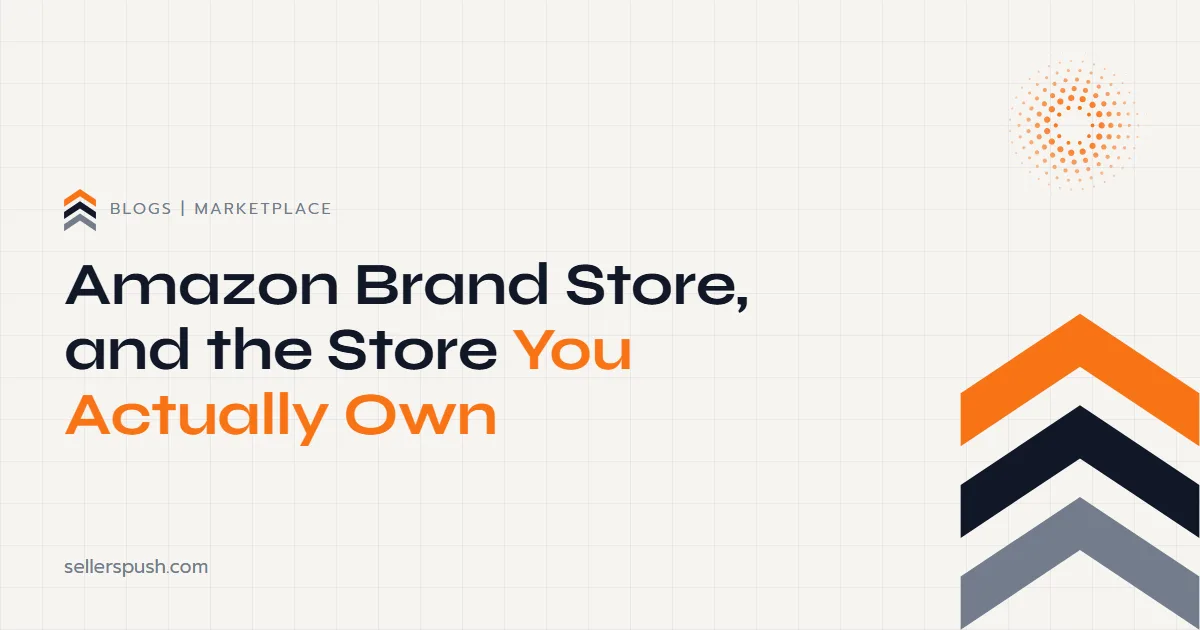 The Amazon Brand Store, and the Store You Actually Own. The Sellers Push blog.