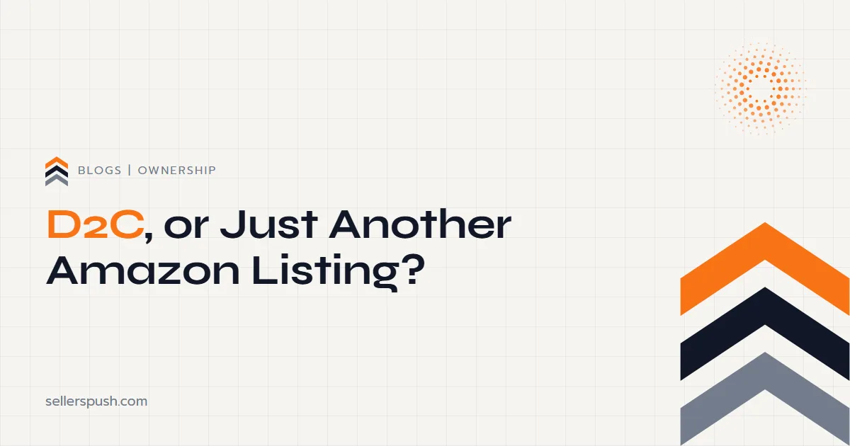 D2C Meaning: Are You Actually Direct-to-Consumer? The Sellers Push blog.