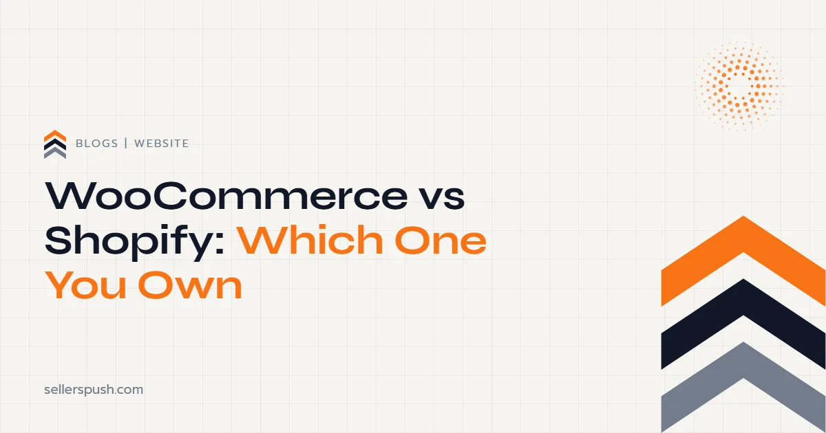 WooCommerce vs Shopify: Which One You Actually Own. The Sellers Push blog.