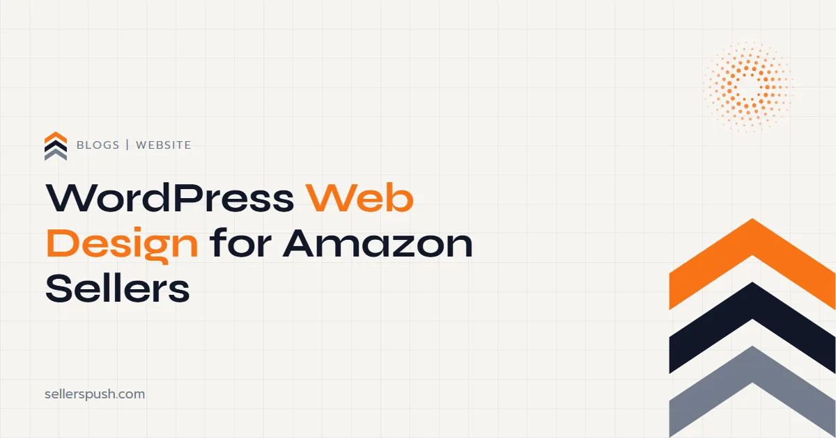 WordPress Web Design for Amazon Sellers. The Sellers Push blog.