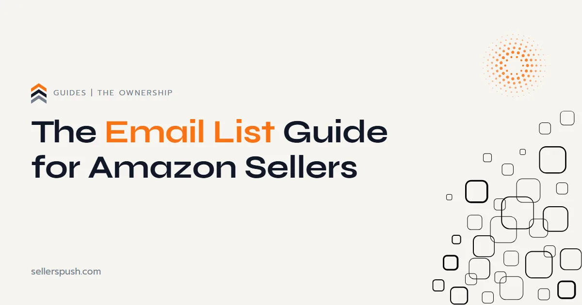 The email list guide for Amazon sellers. The Sellers Push guide.