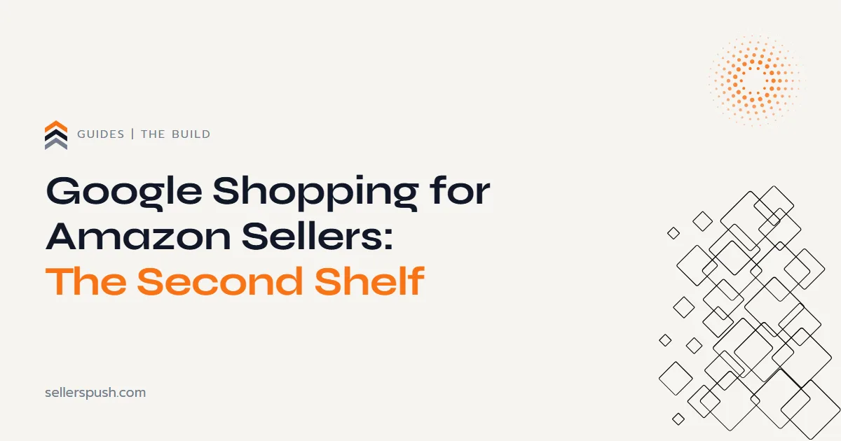 Google Shopping for Amazon sellers. The Sellers Push guide.