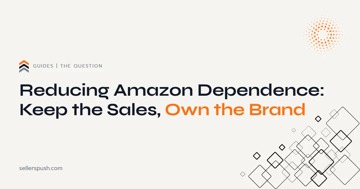 Reducing Amazon dependence. The Sellers Push guide.