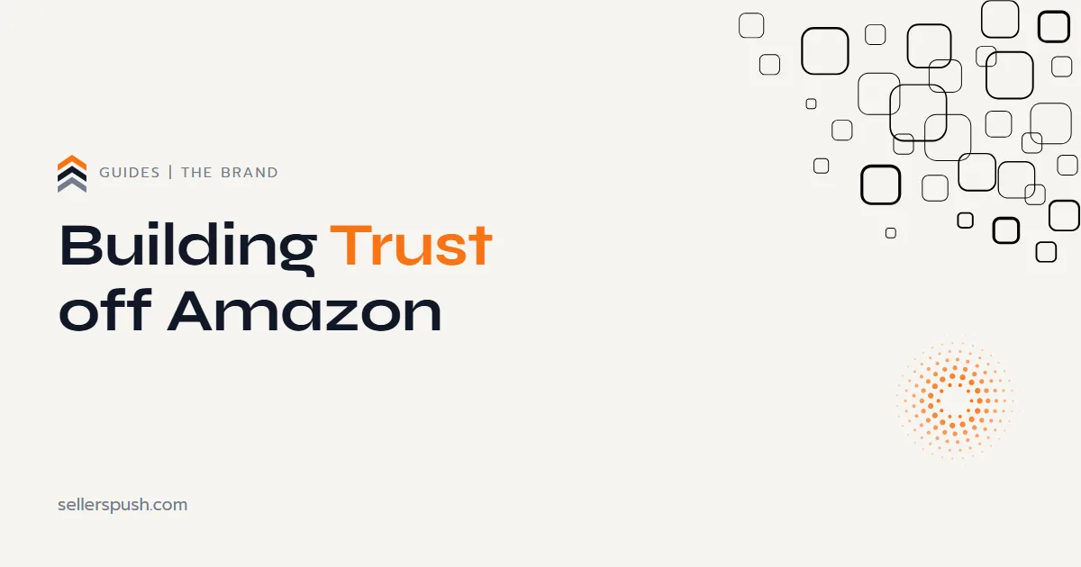 Building trust off Amazon: reviews and social proof. The Sellers Push guide.